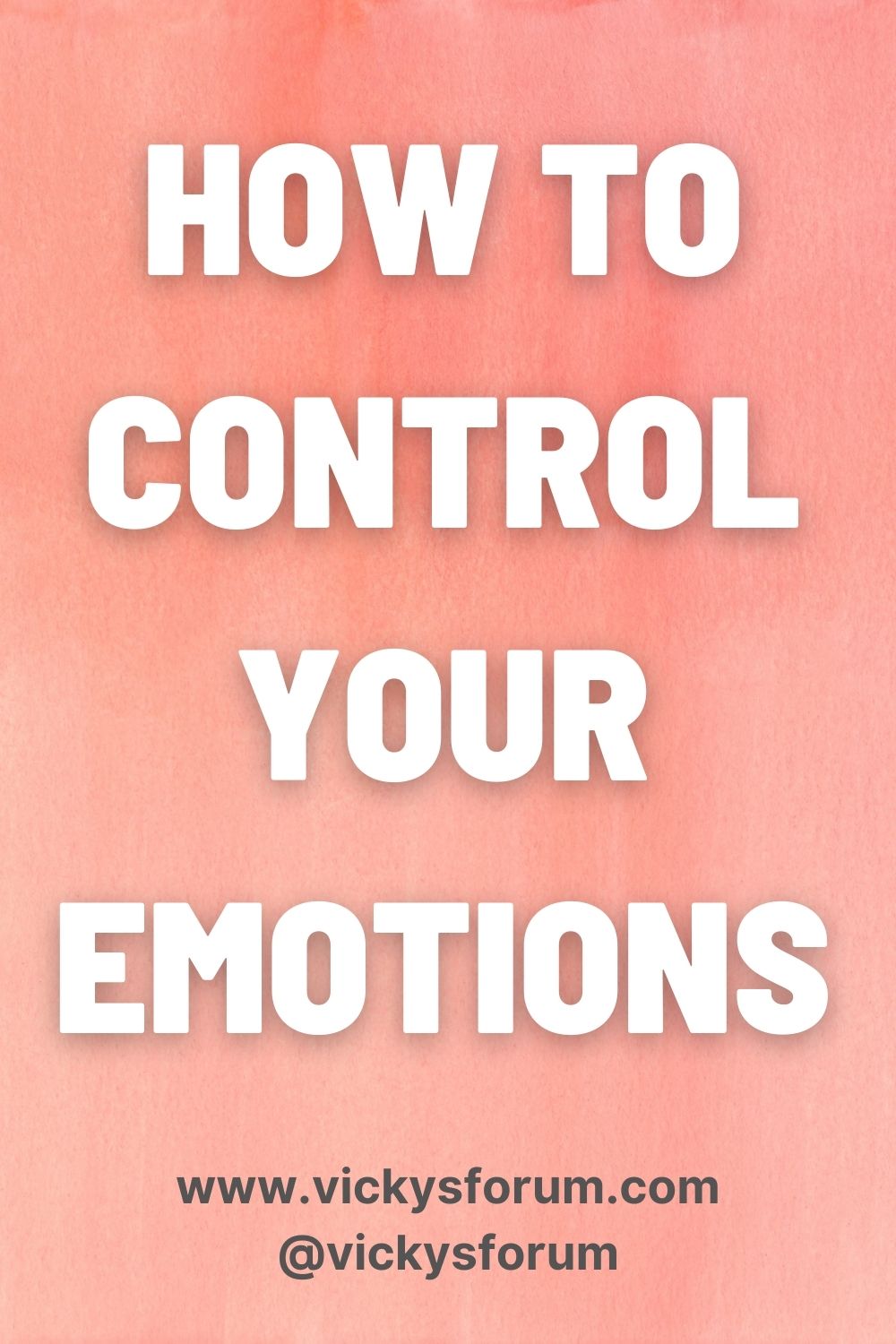 How To Control Your Emotions With God's Help - Vicky's Forum