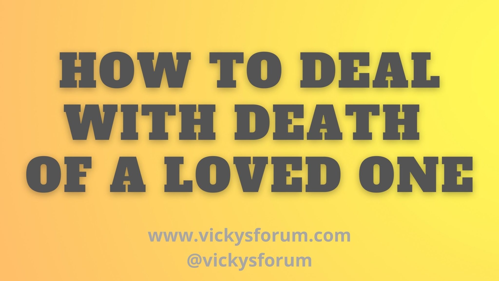 death-of-a-loved-one-how-to-cope-with-grief-and-loss-vicky-s-forum