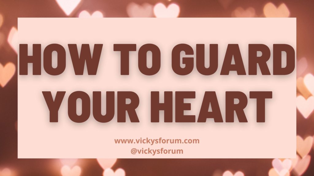 Guard Your Heart With All Diligence Vicky s Forum Christian Life Coach