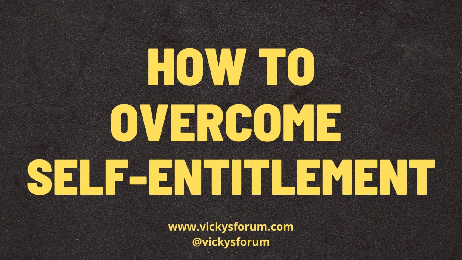 self-entitlement-overcoming-entitlement-mentality-vicky-s-forum