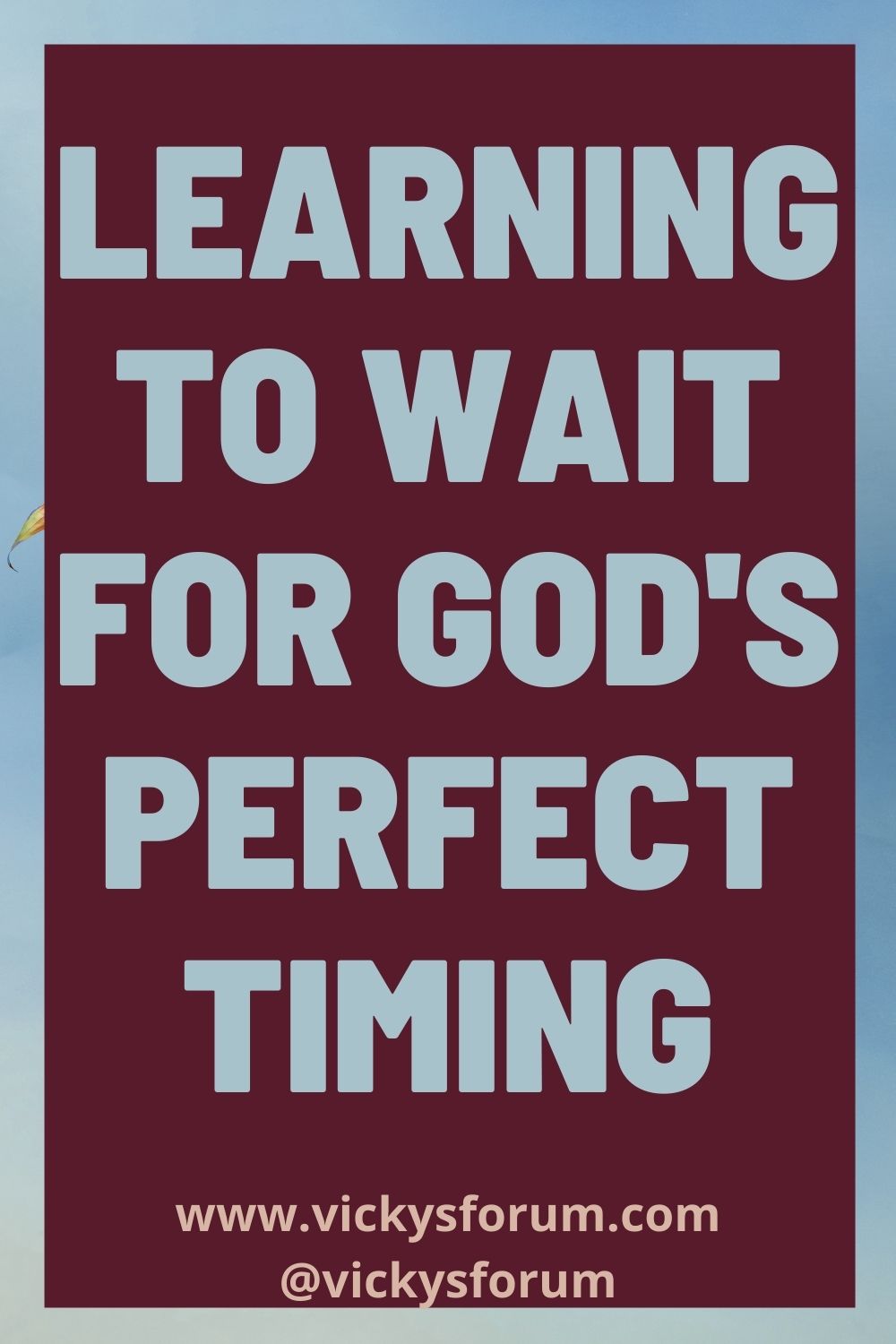 God's Timing Is The Best - Learning To Wait Patiently Upon The Lord